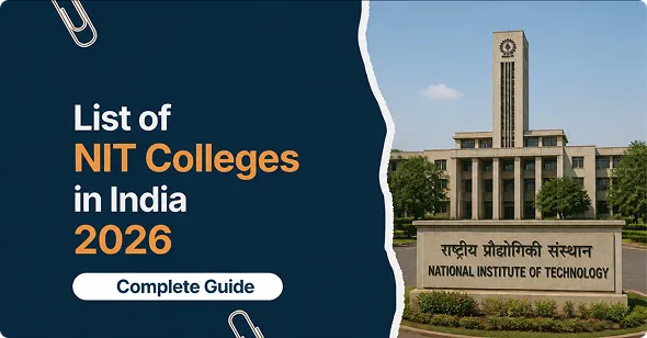 List of NIT Colleges in India 2026: Ranking, Fees, Courses, Seats & Admission