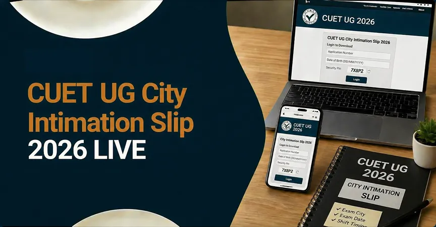 CUET UG City Intimation Slip 2026 LIVE